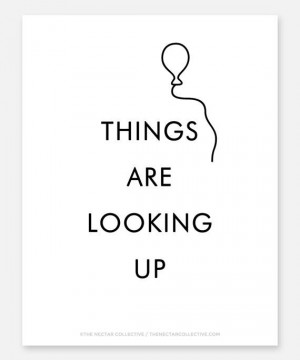 Things Are Looking Up Art Print - Inspirational Quotes, Motivational ...
