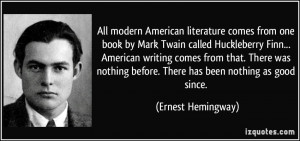 literature comes from one book by Mark Twain called Huckleberry Finn ...