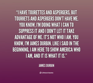 quote-James-Durbin-i-have-tourettes-and-aspergers-but-tourrets-81155 ...