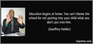 putting into your child what you don't put into him. - Geoffrey Holder ...