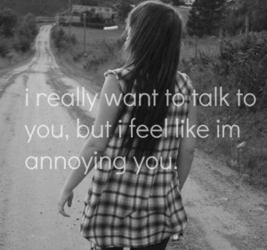 ... the quote... #miss #miss you #talk to you #annoy #bother #annoying