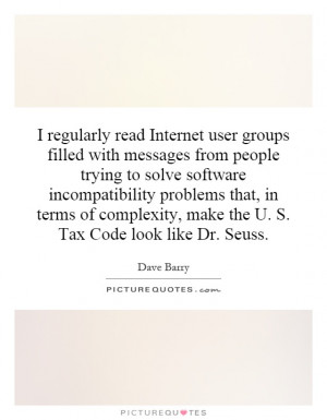 ... , make the U. S. Tax Code look like Dr. Seuss. Picture Quote #1