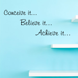 Conceive it Believe it... Wall Decal Quotes