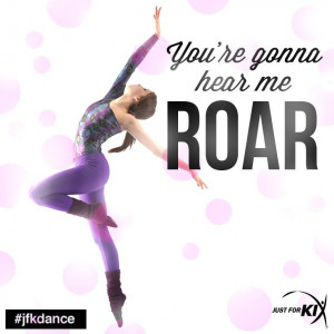 You're gonna hear me ROAR #Dance