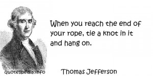 ... Quotes About Hope - When you reach the end of your rope - quotespedia