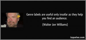 Genre labels are useful only insofar as they help you find an audience ...