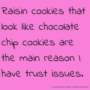 Raisin cookies that look like chocolate chip cookies are the main ...