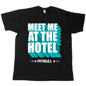 Pitbull Meet Me at the Hotel on Black T shirts