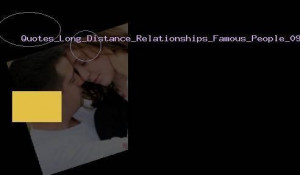 Famous love quotes long distance relationships
