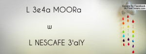 3e4a MOORa w L NESCAFE 3' Profile Facebook Covers