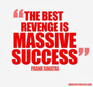 Massive-Success-Frank-Sinatra-Best-Revenge-Picture-Quotes.jpg
