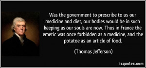 ... medicine, and the potatoe as an article of food. - Thomas Jefferson