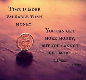 ... You Can Get More Money But You Cannot Get Make Time - Money Quote