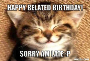 ... sad-cat-meme-generator-happy-belated-birthday-sorry-am-late-p-134e90