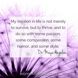 ... , some compassion, some humor and some style.” – Dr. Maya Angelou