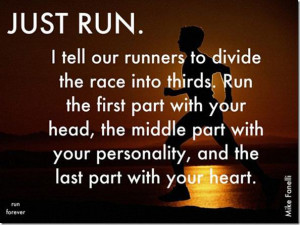 959: Just run. I tell our runners to divide the race into thirds. Run ...