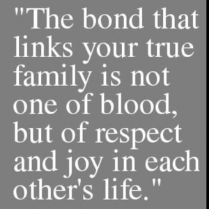 Family isn't always blood.