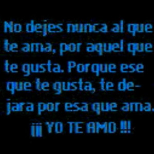 YO TE AMO DEMACIADO Y NO QUIERO PERDERTE OK TE QUIERO - HOLA HOLA ...