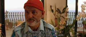 the life aquatic i know i haven t been at my best this past decade