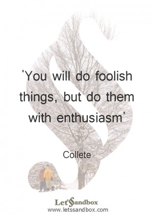 Inspirational Quotes: Foolishness & Enthusiasm