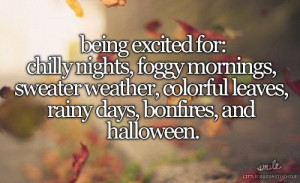 being excited for chilly nights, foggy mornings, sweater weather ...