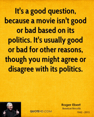 good question, because a movie isn't good or bad based on its politics ...