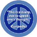 Slavery Not to Speak One's Thoughts--PEACE QUOTE MAGNET