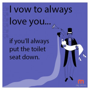... ... if you'll always put the toilet seat down. #marriage #love #memes