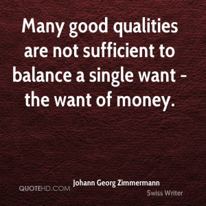 Many good qualities are not sufficient to balance a single want - the ...