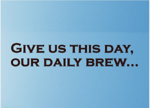 Beauty Lies In The Hands Of The Beerholder Give Us This Day, Our Daily ...