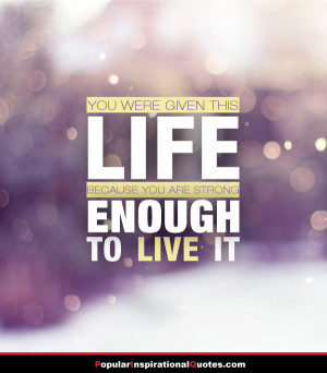 you are strong enough to live this life quotes