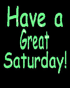Have A Great Saturday Quotes Have a great saturday