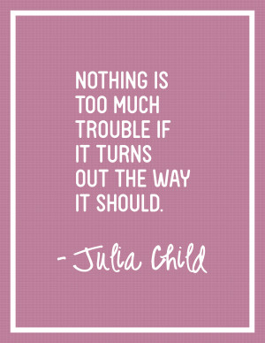 Displaying 19> Images For - Cooking Quotes Julia Child...