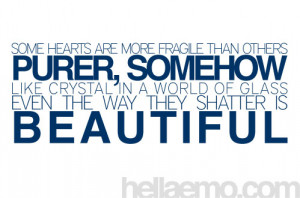 Some hearts are more fragile than others. Purer, somehow. Like crystal ...