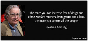 ... and aliens, the more you control all the people. - Noam Chomsky