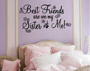 Quote-Best friends are we my sister and me-special buy any 2 quotes ...