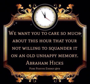 not willing to squander it....Abraham-Hicks