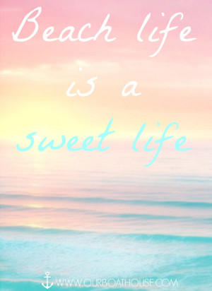 Coastal Quote: Beach Life Is A Sweet Life