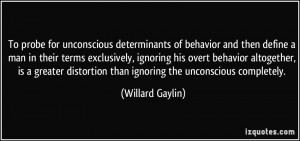 To probe for unconscious determinants of behavior and then define a ...