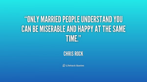 Only married people understand you can be miserable and happy at the ...