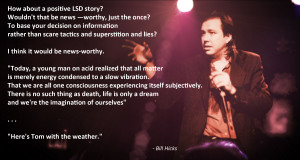 How about a positive LSD Story? …” -Bill Hicks
