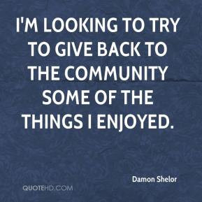 Go Back > Pix For > Give Back To The Community Quotes