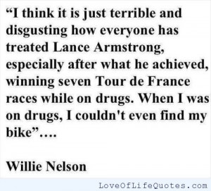 Posts Willie Nelson Quote On Lance Armstrong Robery Downey Jr Quote