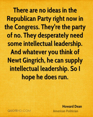 in the Republican Party right now in the Congress. They're the party ...