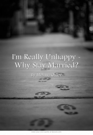 Really Unhappy - Why Stay Married? - 