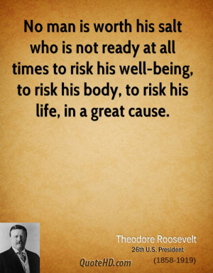 is worth his salt who is not ready at all times to risk his well-being ...