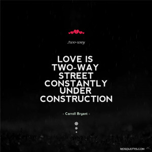 two way street constantly under construction cute love quotes love is ...