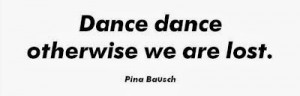 Pina Bausch Quotes