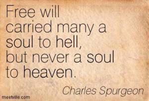 Great Spurgeon Quotes | Charles Spurgeon : Free will carried many a ...