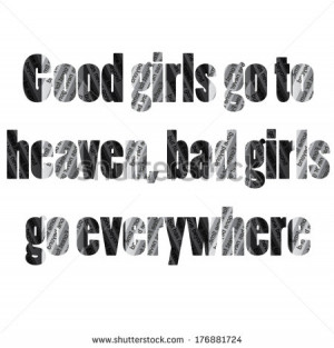 good girls go to heaven, bad girls go everywhere quote cut newspaper ...